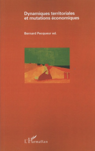 Dynamiques territoriales et mutations économiques - Pecqueur Bernard ; Salais Robert
