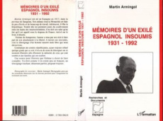 Mémoires d'un exilé espagnol insoumis. 1931-1992 - Armingol Martin