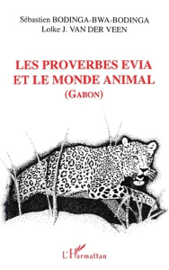 Les proverbes evia et le monde animal. La communauté traditionnelle evia à travers ses expressions p - Bodinga-Bwa-Bodinga Sébastien ; Van der Veen Lolke
