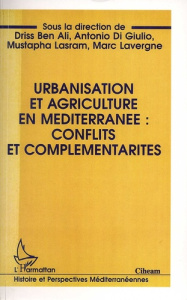 Urbanisation et agriculture en Méditerranée. Conflits et complémentarités, Textes en français et ang - Ben Ali Driss ; Di Giulio Antonio ; Lasram Mustaph