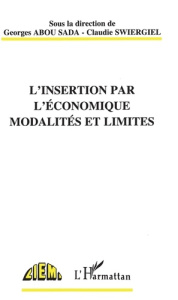 L'insertion par l'économique. Modalités et limites, actes du séminaire de Roubaix, 30 septembre-1er
