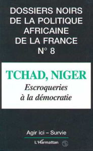 Les dossiers noirs de la politique africaine de la France Tome 8 : Tchad, Niger