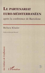 Le partenariat euro-méditérranéen. Après la conférence de Barcelone - Khader Bichara