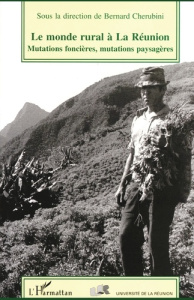 Le monde rural à la Réunion. Mutations foncières, mutations paysagères