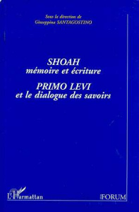 Shoah, mémoire et écriture. Primo Levi et le dialogue des savoirs, [colloque, Nancy, mai 1996 - Santagostino Giuseppina