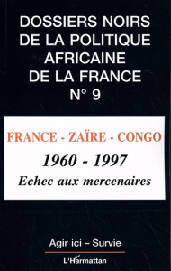 Les dossiers noirs de la politique africaine de la France Tome 9 : France-Zaïre-Congo, 1960-1977