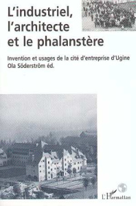L'industriel, l'architecte et le phalanstère. Intervention et usages de la cité d'entreprise d'Ugine - Söderström Ola
