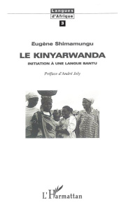 LE KINYARWANDA. Initiation à une langue bantu - Shimamungu Eugène