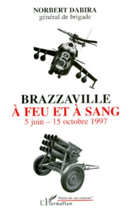 BRAZZAVILLE A FEU ET A SANG. 5 juin - 15 octobre 1997 - Dabira Norbert
