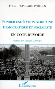Fonder une nation africaine démocratique et socialiste en Côte d'Ivoire. Congrès extraordinaire du F