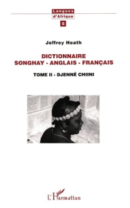 Dictionnaire Songhay-Anglais-Français. 2 Tome II - Djenné Chiini - Heath Jeffrey