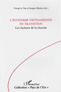 L'économie vietnamienne en transition. Les facteurs de la réussite - Mazier Jacques ; Le Van Cuong