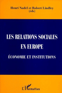 LES RELATIONS SOCIALES EN EUROPE. Institutions et économie - Lindley Robert ; Nadel Henri