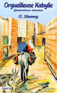Orgueilleuse Kabylie Tome 3 : Générations témoins - Chemini Shamy