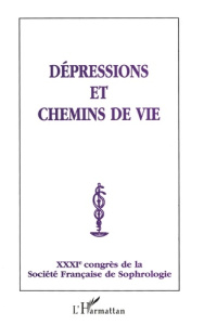 DEPRESSIONS ET CHEMINS DE VIE. 31ème congrès de la Société Française de Sophrologie