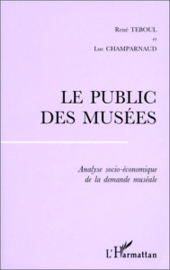 Le public des musées. Analyse socio-économique de la demande muséale - Teboul René