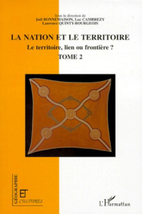 Le territoire, lien ou frontière ? Tome 2, La nation et le territoire - Bonnemaison Joël