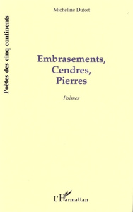 Embrasements, cendres, pierres - Dutoit Micheline