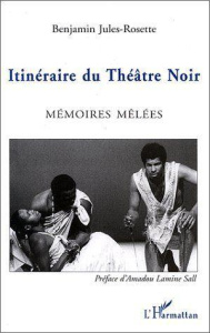 Itinéraire du théatre noir : mémoires mêlées - Jules-Rosette Benjamin