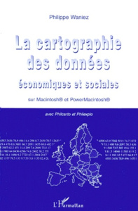 LA CARTOGRAPHIE DES DONNEES ECONOMIQUES ET SOCIALES. Sur Macintosh et PowerMacintosh avec Philcarto - Waniez Philippe