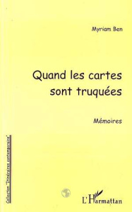 Quand les cartes sont truquées. Mémoires - Ben Myriam