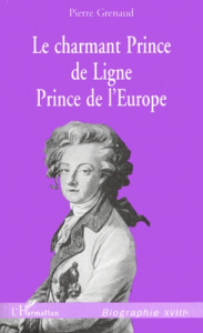 Le charmant Prince de Ligne, Prince de l'Europe - Grenaud Pierre