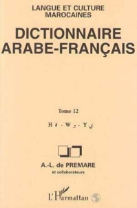 Dictionnaire arabe-français. Langue et culture marocaines Tome 12, H-W-Y - Prémare Alfred-Louis de