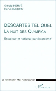 LA NUIT DES OLYMPICA. ESSAI SUR LE NATIONAL-CARTESIANISME. Tome 1, Descartes tel quel - Baudry Hervé ; Hervé Gérald