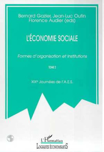 L'ECONOMIE SOCIALE. Formes d'organisation et Institutions, Tome 2, 19ème journées de l'AES - Gazier Bernard ; Outin Jean-Luc ; Audier Florence