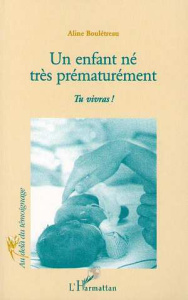 Un enfant né très prématurément. Tu vivras ! - Bouletreau Aline