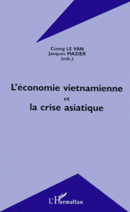 L'économie vietnamienne et la crise asiatique. [actes du colloque, Ho Chi Minh Ville, 15-16 décembre - Le Van Cuong ; Mazier Jacques