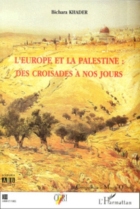 L'Europe et la Palestine : des croisades à nos jours - Khader Bichara