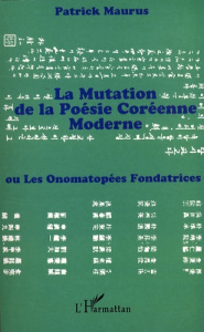La mutation de la poésie coréenne moderne. Ou Les onomatopées fondatrices - Maurus Patrick