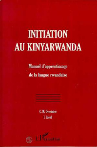Initiation au kinyarwanda. Manuel d'apprentissage de la langue rwandaise, 4e édition revue et augmen - Overdulve C-M ; Jacob Irénée