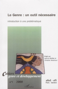 Cahiers genre et développement N° 1 : Le genre : un outil nécessaire. Introduction à une problématiq - Bisilliat Jeanne ; Verschuur Christine ; Dagenais
