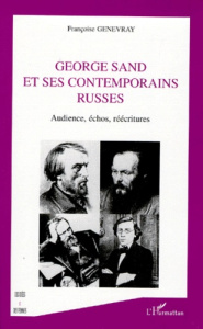 GEORGE SAND ET SES CONTEMPORAINS RUSSES. Audience, échos, réécritures - Genevray Françoise