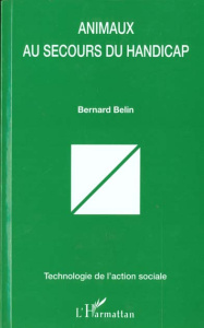 Animaux au secours du handicap - Belin Bernard