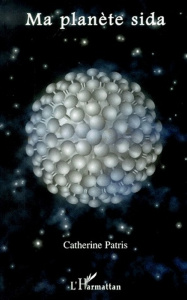 Ma planète sida - Patris Catherine