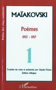 Poèmes. Tome 1, 1913-1917, Edition bilingue français-russe - Maïakovski Vladimir ; Frioux Claude