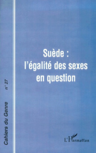 Cahiers du genre N° 27, 1999 : Suède, l'égalité des sexes en question - Berner Noel ; Elgan Elisabeth ; Heinen Jacqueline