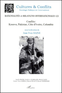 Rationalités et relations internationales. Tome 2, Conflits : Kosovo, Pakistan, Côte d'Ivoire, Colom - Haine Jean-Yves