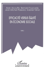 Efficacité versus équité en économie sociale. Tome 2 - Alcouffe Alain ; Fourcade Bernard ; Plassard Jean-