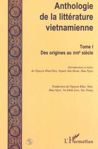 Anthologie de la littérature vietnamienne. Tome 1, Des origines au XVIIème siècle