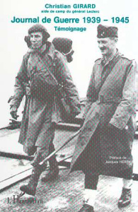 Journal de Guerre 1939-1945. Témoignage de l'aide de camp du général Leclerc de Hauteclocque - Girard Christian