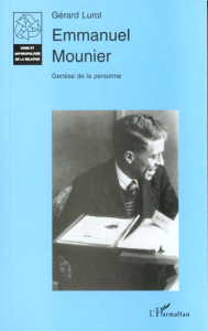 Emmanuel Mounier. Tome1, Genèse de la personne - Lurol Gérard