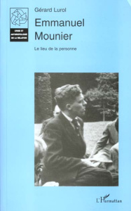 Emmanuel Mounier. Tome 2, Le lieu de la personne - Lurol Gérard
