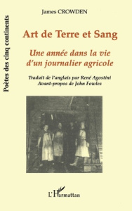 Art de terre et de sang. Une année dans la vie d'un journalier agricole - Crowden James
