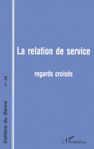 Cahiers du genre N° 28, 2000 : La relation de service. Regards croisés - Fougeyrollas-Schwebel Dominique