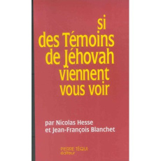 Si des témoins de Jéhovah viennent vous voir - Blanchet Jean-François ; Hessé Nicolas