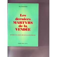 Derniers Martyrs de la Vendée - Fournier Elie